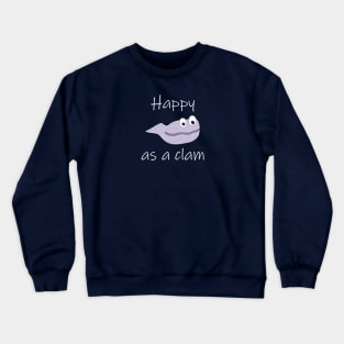 Happy as a clam Crewneck Sweatshirt